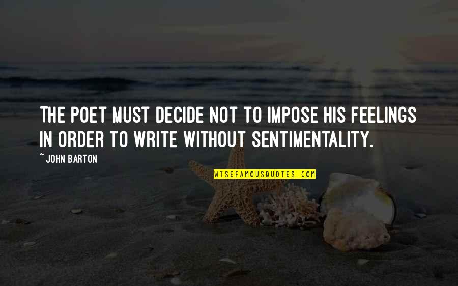 Poslov Jara Quotes By John Barton: The poet must decide not to impose his
