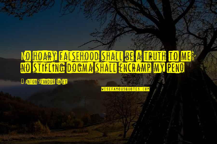 Posluszny Paul Quotes By Anton Szandor LaVey: No hoary falsehood shall be a truth to Posluszny Paul Quotes By Anton Szandor LaVey: No hoary falsehood shall be a truth to