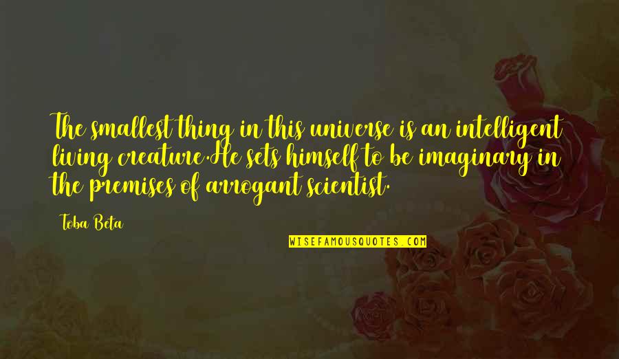 Pososto Quotes By Toba Beta: The smallest thing in this universe is an
