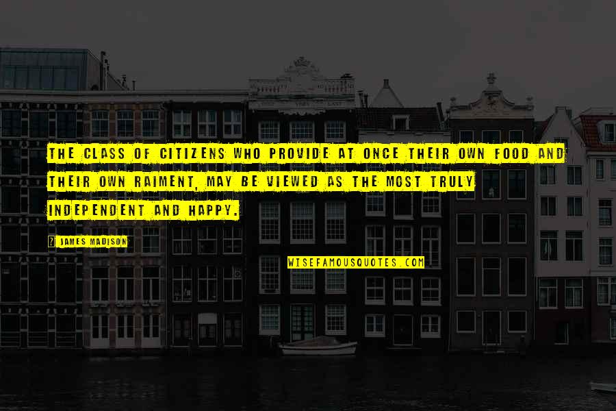 Possedere Quotes By James Madison: The class of citizens who provide at once Possedere Quotes By James Madison: The class of citizens who provide at once
