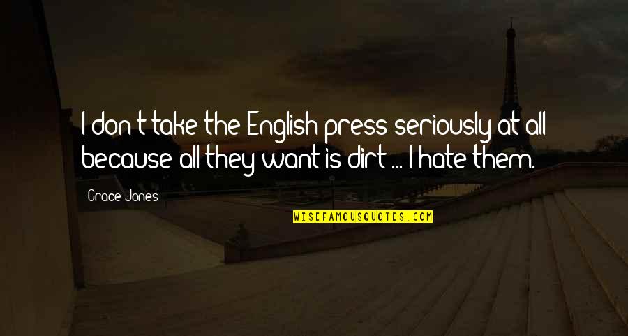 Possedez Quotes By Grace Jones: I don't take the English press seriously at Possedez Quotes By Grace Jones: I don't take the English press seriously at