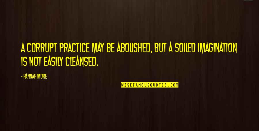 Possehl Erzkontor Quotes By Hannah More: A corrupt practice may be abolished, but a