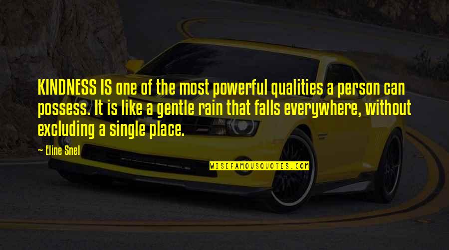 Possess O Quotes By Eline Snel: KINDNESS IS one of the most powerful qualities Possess O Quotes By Eline Snel: KINDNESS IS one of the most powerful qualities
