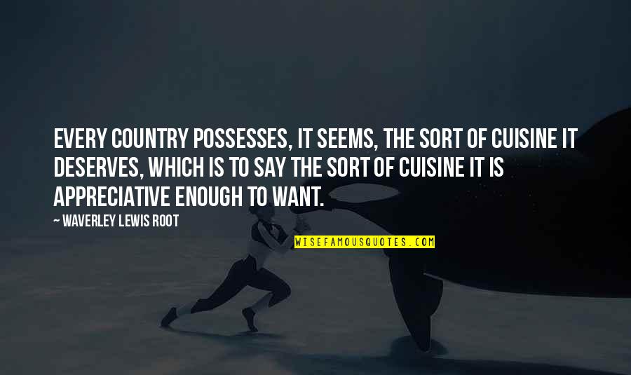 Possesses Quotes By Waverley Lewis Root: Every country possesses, it seems, the sort of Possesses Quotes By Waverley Lewis Root: Every country possesses, it seems, the sort of
