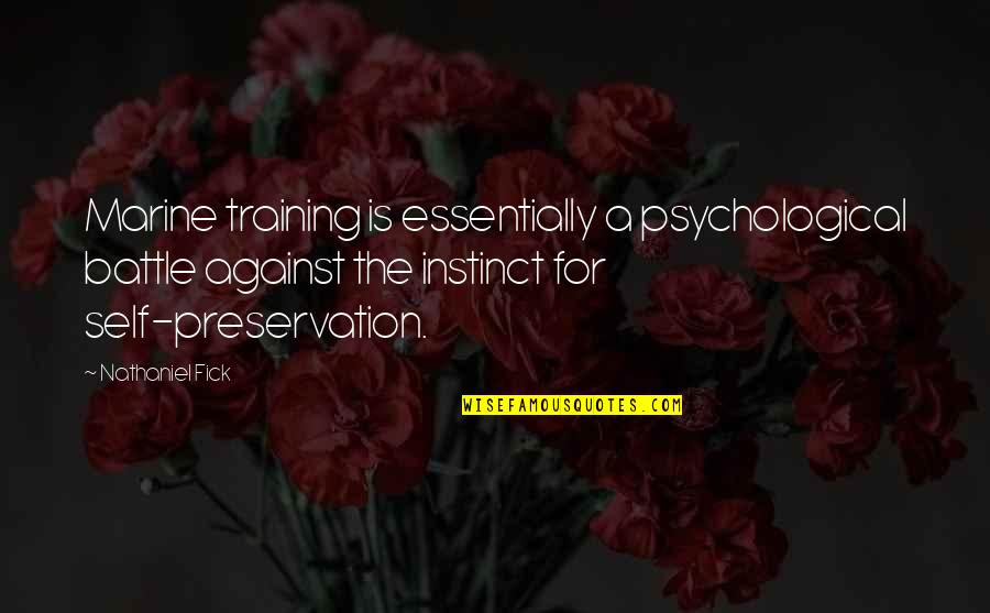 Possession Book Quotes By Nathaniel Fick: Marine training is essentially a psychological battle against Possession Book Quotes By Nathaniel Fick: Marine training is essentially a psychological battle against