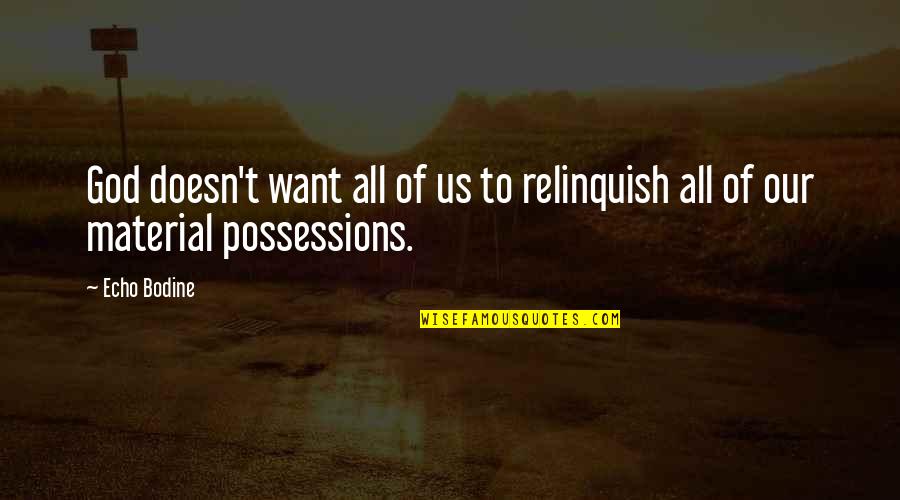 Possession Quotes By Echo Bodine: God doesn't want all of us to relinquish