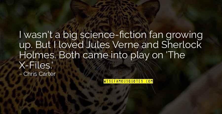 Possessive Sad Quotes By Chris Carter: I wasn't a big science-fiction fan growing up.