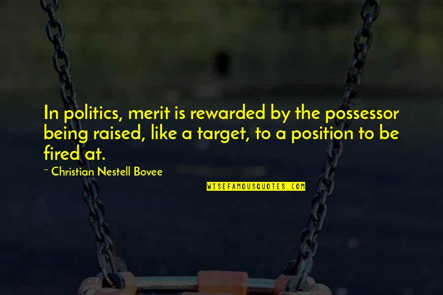 Possessor Quotes By Christian Nestell Bovee: In politics, merit is rewarded by the possessor