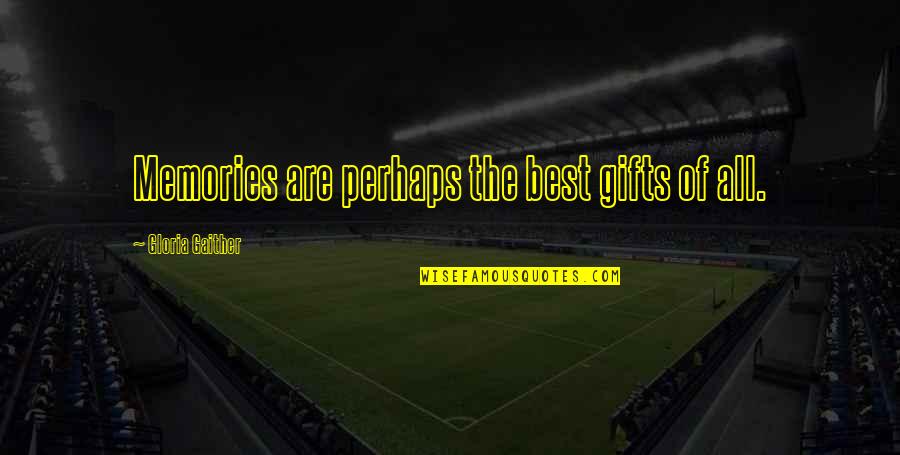Possessory Action Quotes By Gloria Gaither: Memories are perhaps the best gifts of all. Possessory Action Quotes By Gloria Gaither: Memories are perhaps the best gifts of all.