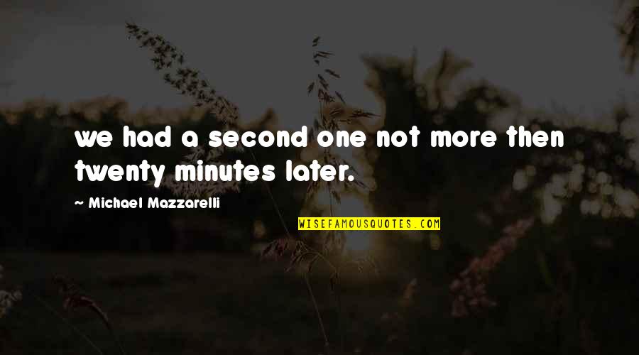 Possessory Quotes By Michael Mazzarelli: we had a second one not more then