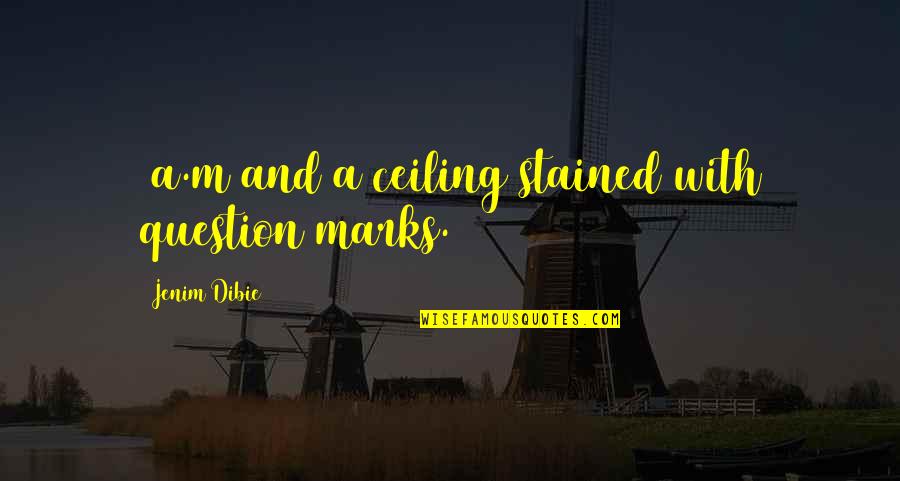 Possets Quotes By Jenim Dibie: 2a.m and a ceiling stained with question marks. Possets Quotes By Jenim Dibie: 2a.m and a ceiling stained with question marks.