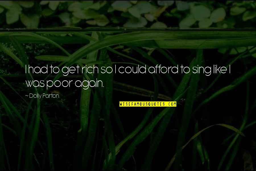 Possibililty Quotes By Dolly Parton: I had to get rich so I could