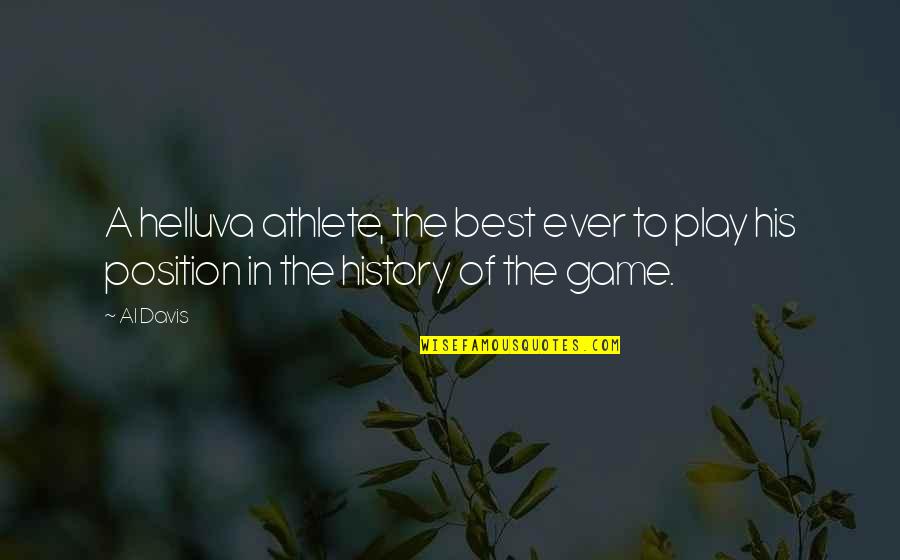 Possibilites Quotes By Al Davis: A helluva athlete, the best ever to play