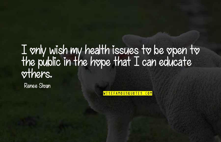 Possibilites Quotes By Renee Sloan: I only wish my health issues to be