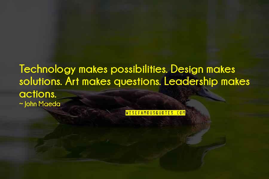 Possibilities Quotes By John Maeda: Technology makes possibilities. Design makes solutions. Art makes Possibilities Quotes By John Maeda: Technology makes possibilities. Design makes solutions. Art makes
