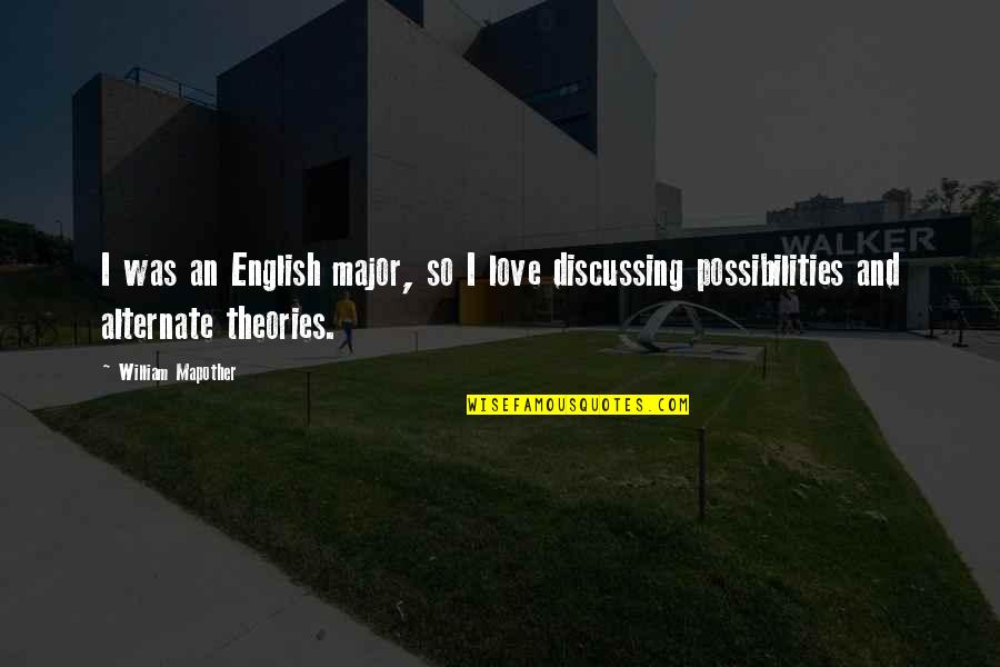 Possibilities Quotes By William Mapother: I was an English major, so I love Possibilities Quotes By William Mapother: I was an English major, so I love