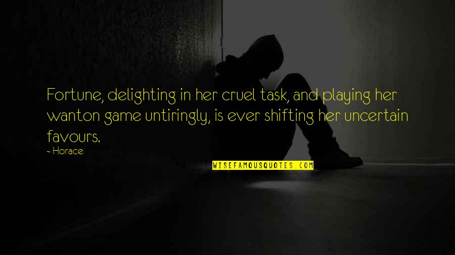 Possibilitity Quotes By Horace: Fortune, delighting in her cruel task, and playing