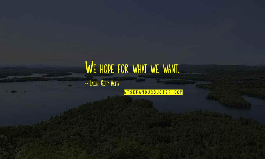 Possibility Inspirational Quotes By Lailah Gifty Akita: We hope for what we want.