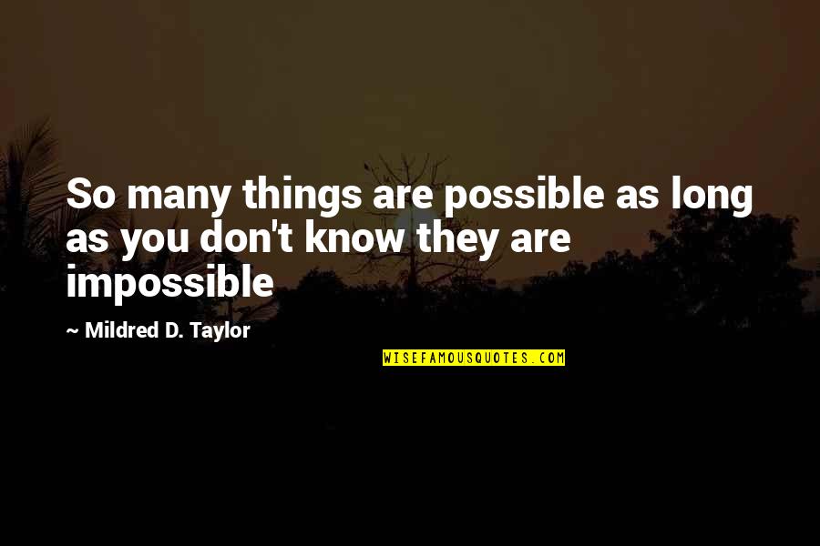 Possibility Inspirational Quotes By Mildred D. Taylor: So many things are possible as long as Possibility Inspirational Quotes By Mildred D. Taylor: So many things are possible as long as