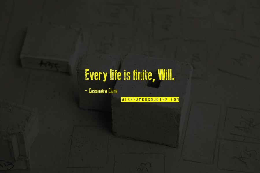 Possibilityi Quotes By Cassandra Clare: Every life is finite, Will.
