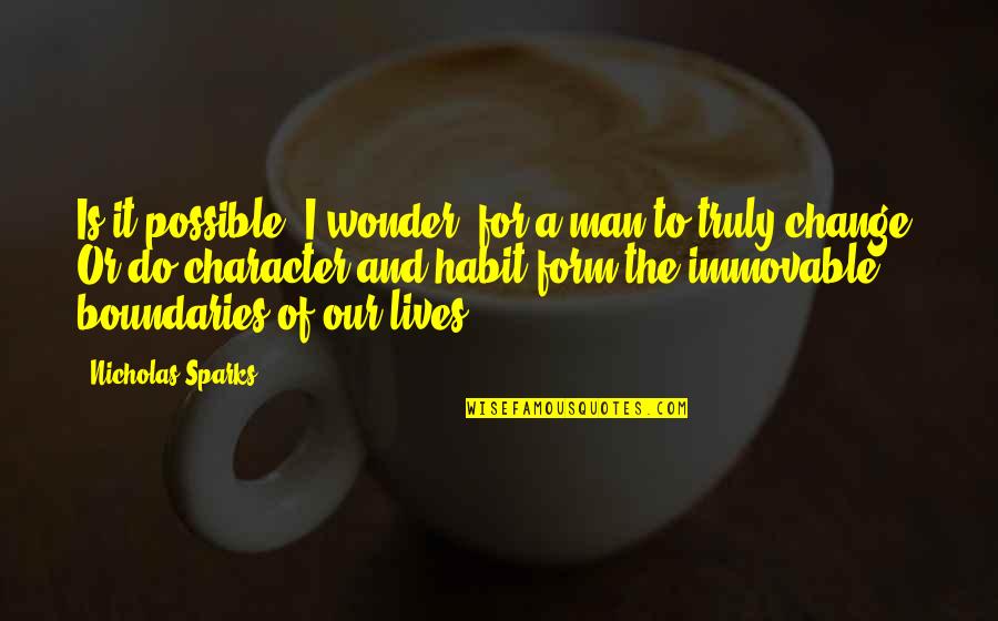 Possible Change Quotes By Nicholas Sparks: Is it possible, I wonder, for a man Possible Change Quotes By Nicholas Sparks: Is it possible, I wonder, for a man