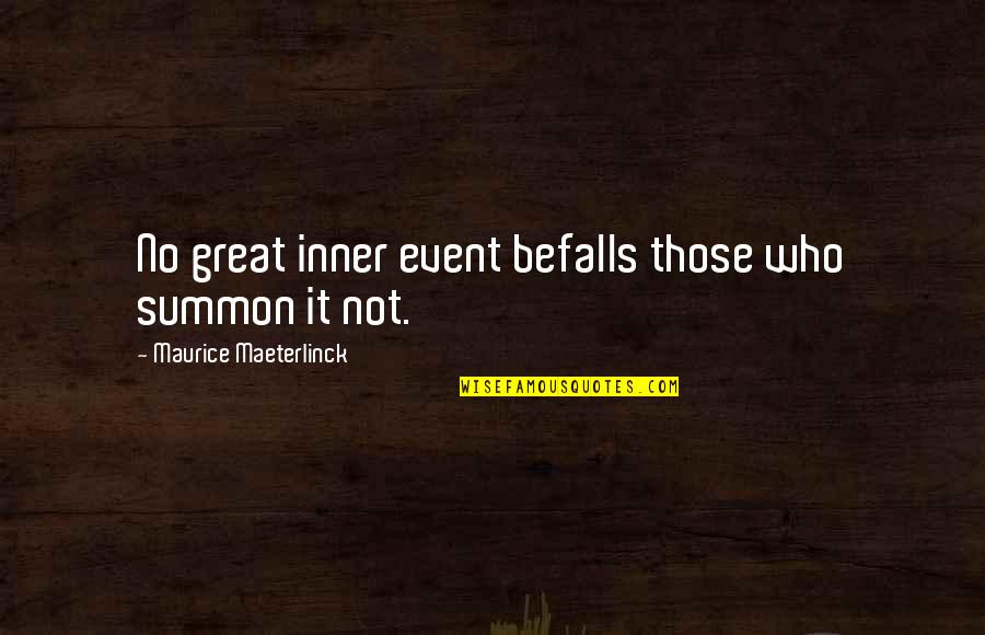 Possible Cheating Quotes By Maurice Maeterlinck: No great inner event befalls those who summon