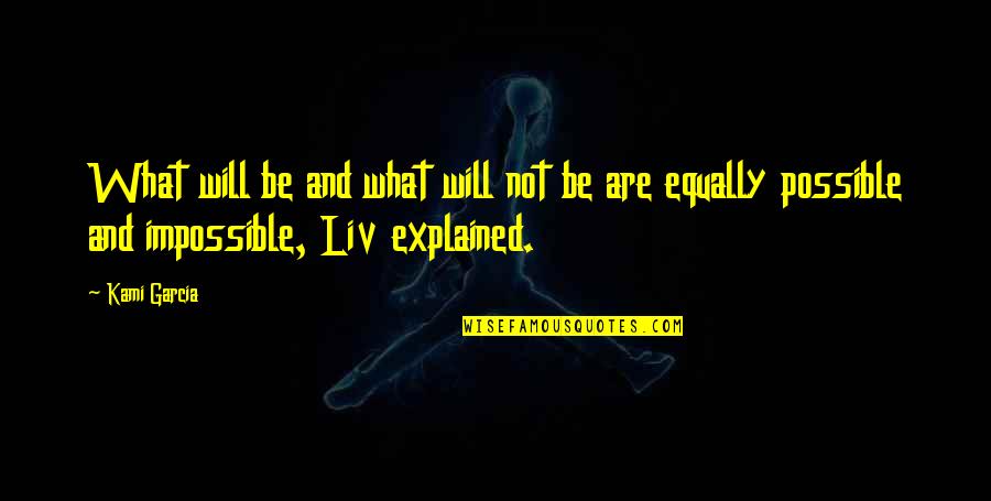 Possible Impossible Quotes By Kami Garcia: What will be and what will not be