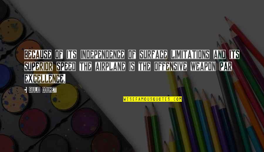 Possible In Tagalog Quotes By Giulio Douhet: Because of its independence of surface limitations and Possible In Tagalog Quotes By Giulio Douhet: Because of its independence of surface limitations and