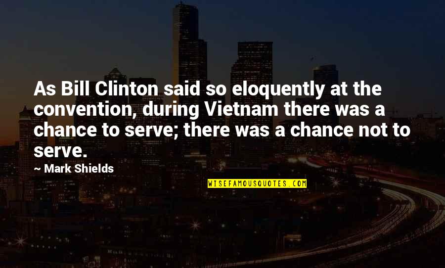 Possible New Love Quotes By Mark Shields: As Bill Clinton said so eloquently at the