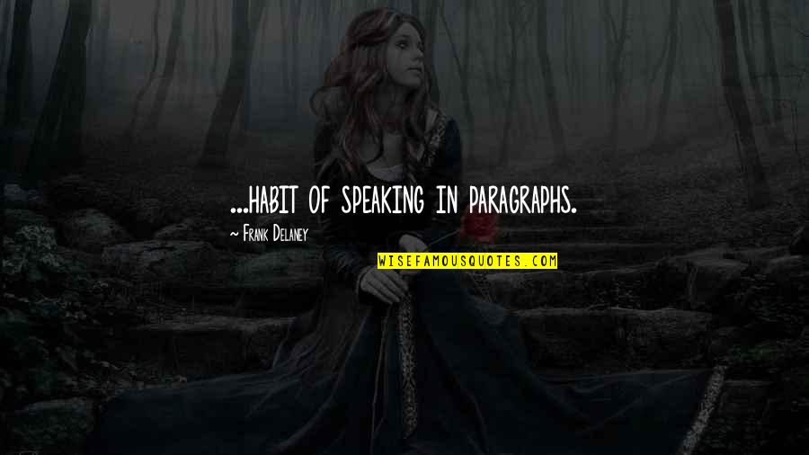 Possible Pregnancy Quotes By Frank Delaney: ...habit of speaking in paragraphs.