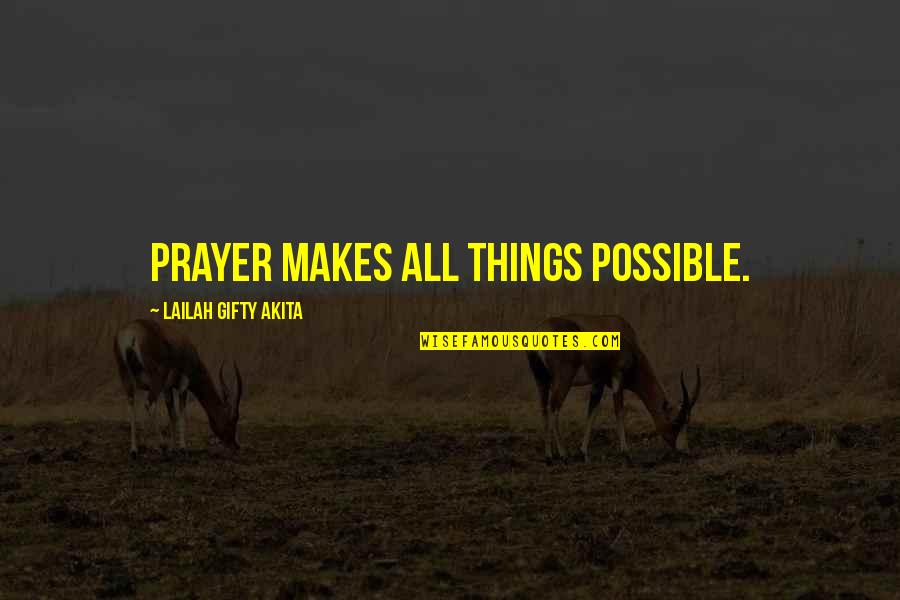 Possible Things Quotes By Lailah Gifty Akita: Prayer makes all things possible.