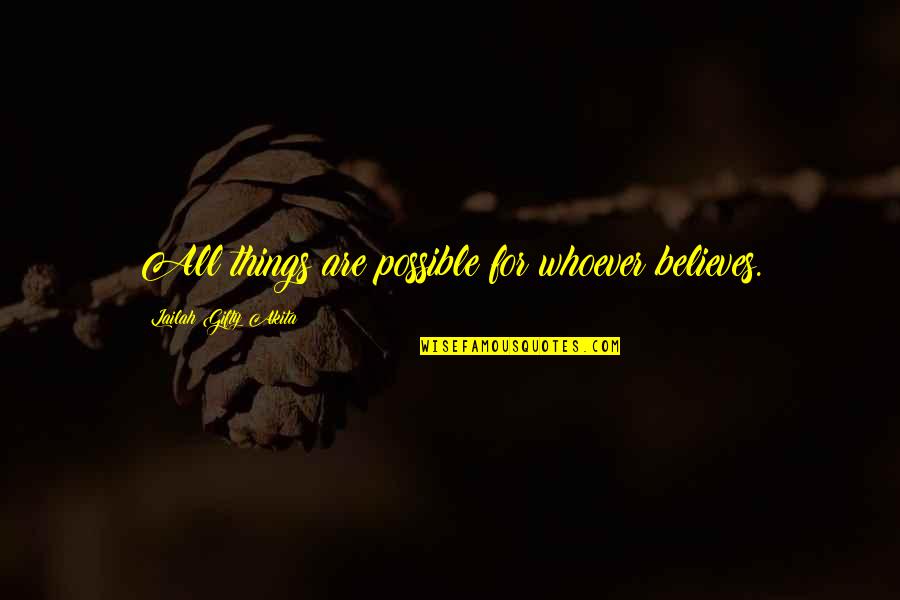 Possible Things Quotes By Lailah Gifty Akita: All things are possible for whoever believes.