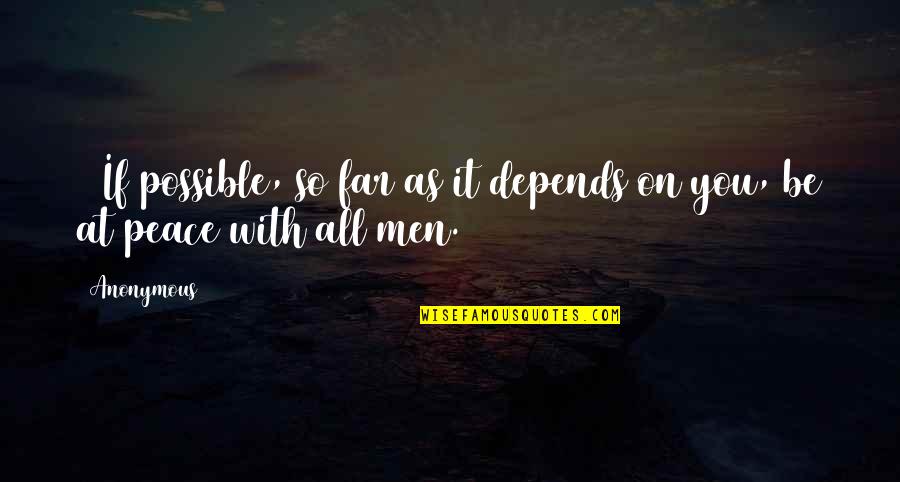 Possible With You Quotes By Anonymous: 18If possible, so far as it depends on