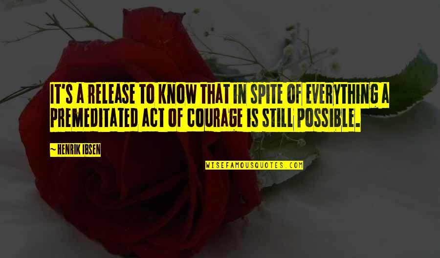 Possible's Quotes By Henrik Ibsen: It's a release to know that in spite