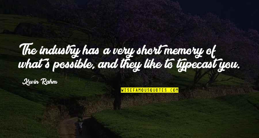 Possible's Quotes By Kevin Rahm: The industry has a very short memory of Possible's Quotes By Kevin Rahm: The industry has a very short memory of