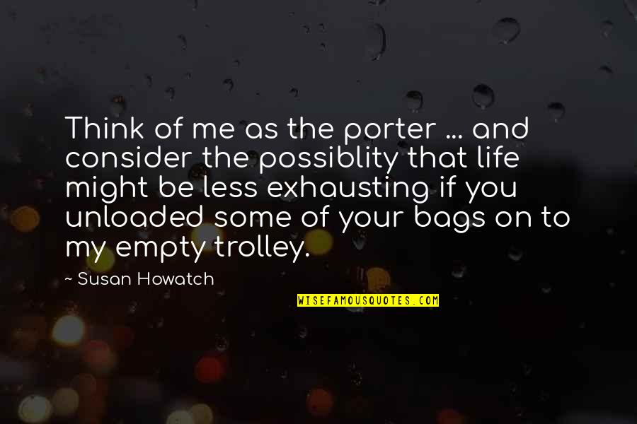 Possiblity Quotes By Susan Howatch: Think of me as the porter ... and