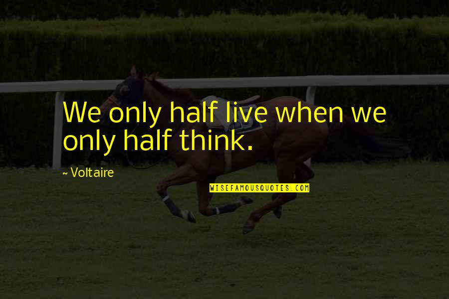 Possiblity Quotes By Voltaire: We only half live when we only half Possiblity Quotes By Voltaire: We only half live when we only half