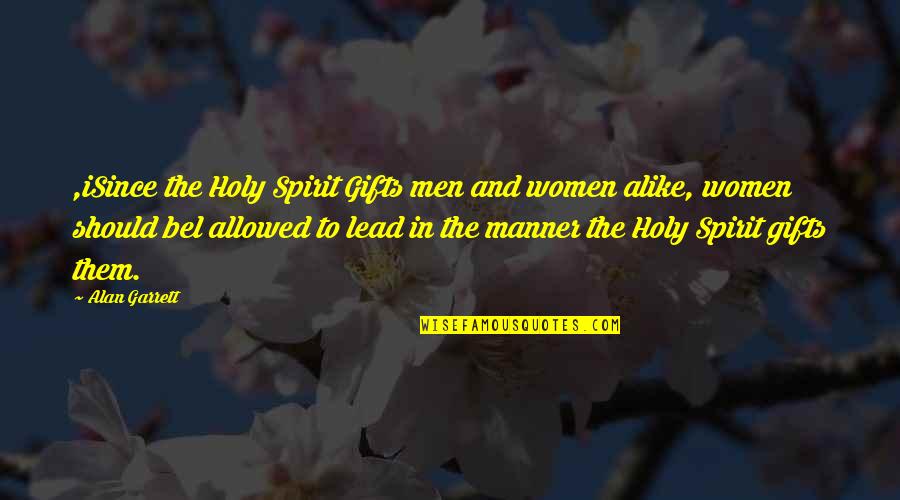 Possibly Being In Love Quotes By Alan Garrett: ,iSince the Holy Spirit Gifts men and women Possibly Being In Love Quotes By Alan Garrett: ,iSince the Holy Spirit Gifts men and women