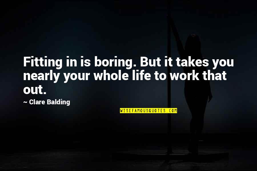Possibly Pregnant Quotes By Clare Balding: Fitting in is boring. But it takes you