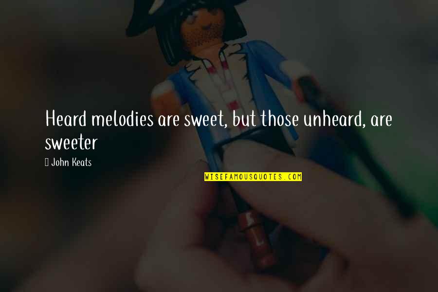 Possimus Quotes By John Keats: Heard melodies are sweet, but those unheard, are