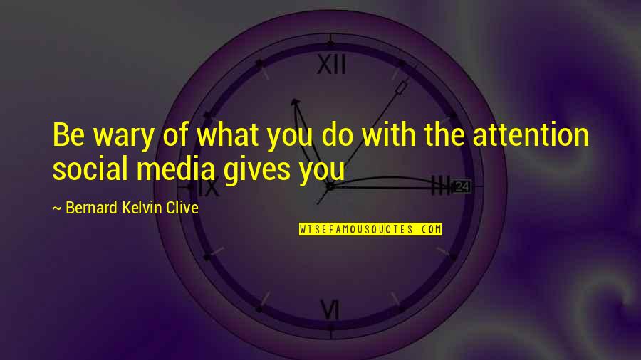 Possis Catheter Quotes By Bernard Kelvin Clive: Be wary of what you do with the