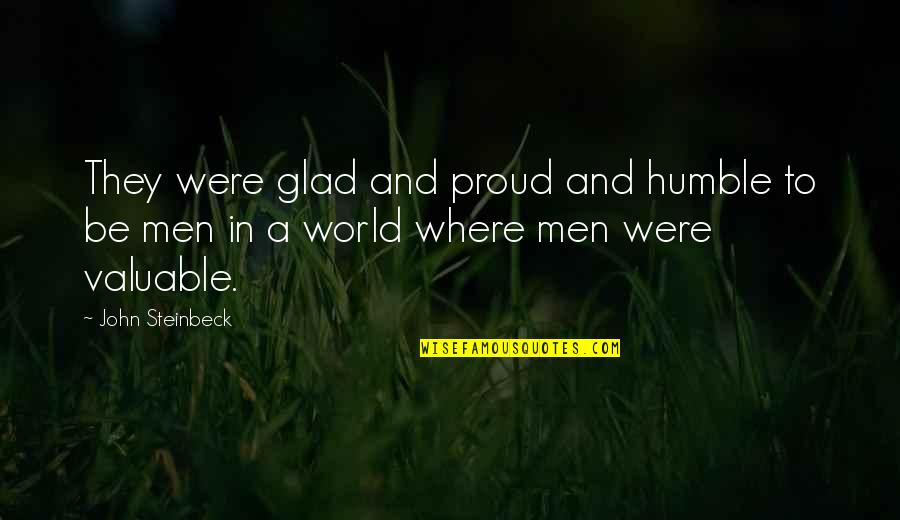 Possono Paint Quotes By John Steinbeck: They were glad and proud and humble to