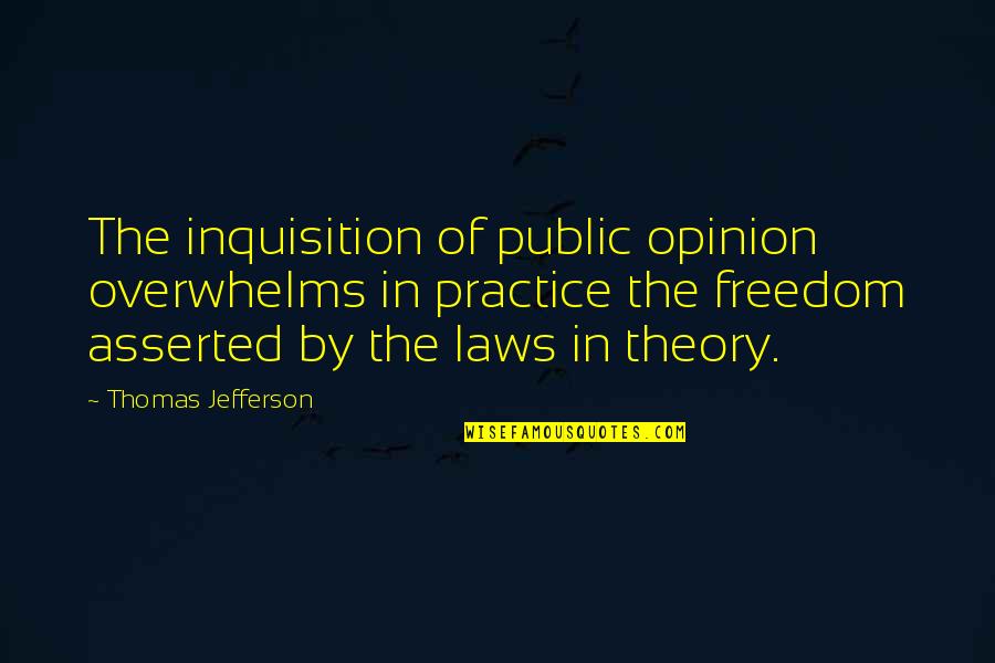 Possum Animal Quotes By Thomas Jefferson: The inquisition of public opinion overwhelms in practice