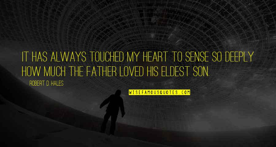Possum Lodge Quotes By Robert D. Hales: It has always touched my heart to sense Possum Lodge Quotes By Robert D. Hales: It has always touched my heart to sense