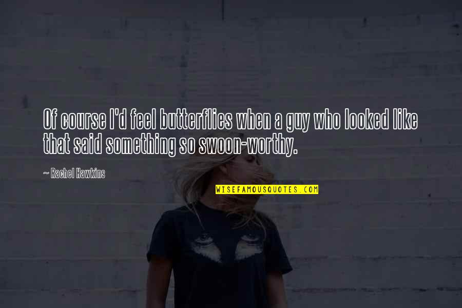 Possum Persi Quotes By Rachel Hawkins: Of course I'd feel butterflies when a guy