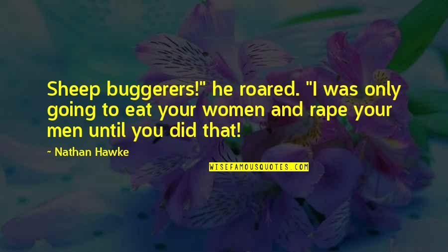 Possums Quotes By Nathan Hawke: Sheep buggerers!" he roared. "I was only going Possums Quotes By Nathan Hawke: Sheep buggerers!" he roared. "I was only going