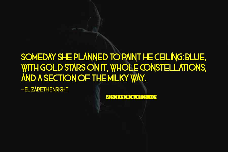 Possy Quotes By Elizabeth Enright: Someday she planned to paint he ceiling: Blue,