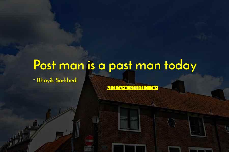 Post 9/11 Inspirational Quotes By Bhavik Sarkhedi: Post man is a past man today