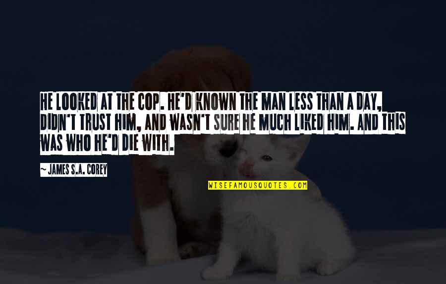 Post Analytical Errors Quotes By James S.A. Corey: He looked at the cop. He'd known the Post Analytical Errors Quotes By James S.A. Corey: He looked at the cop. He'd known the