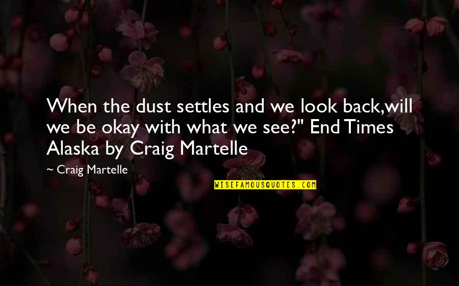 Post Apocalypse Quotes By Craig Martelle: When the dust settles and we look back,will